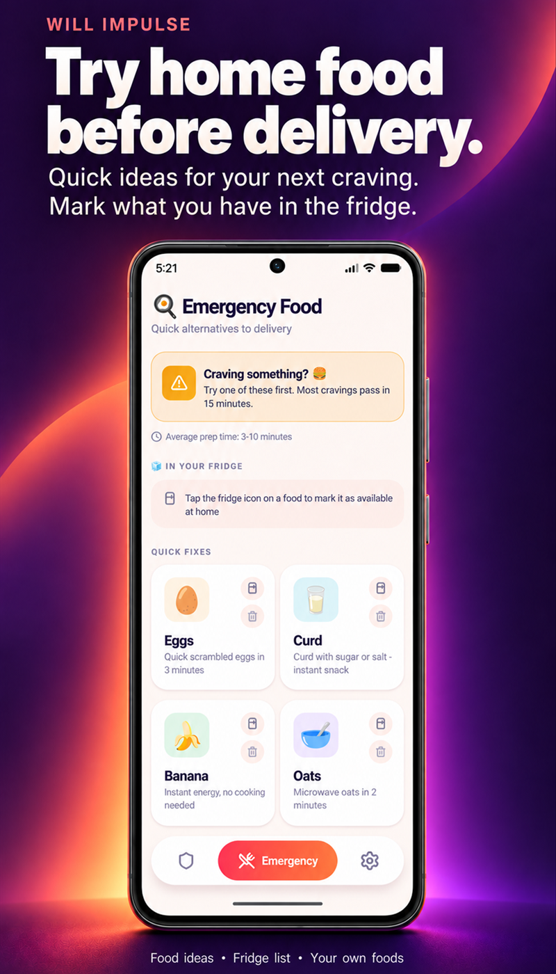 Will Impulse: Food closer to home. Find ideas for a craving and keep a list of the food already in your fridge.